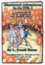 Illustrated Adventures in Oz Vol I: The Wizard of Oz, the Land of Oz, Ozma of Oz