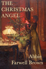 Title: The Christmas Angel, Author: Abbie Farwell Brown