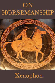 Title: On Horsemanship, Author: Xenophon Xenophon