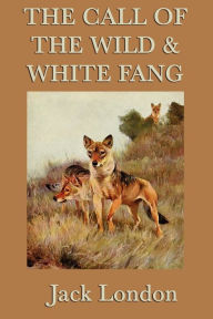 Title: The Call of the Wild & White Fang, Author: Jack London