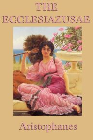 The Ecclesiazusae -0r- Women In Council