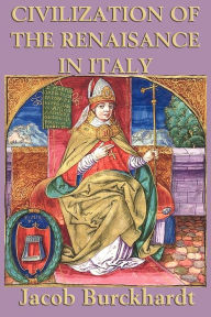 Title: Civilization of the Renaissance in Italy, Author: Jacob Burkhardt