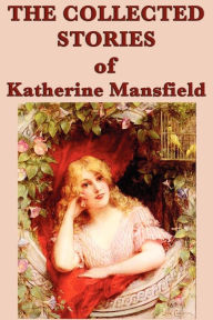 Title: The Collected Stories of Katherine Mansfield, Author: Katherine Mansfield