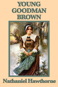 Title: Young Goodman Brown, Author: Nathaniel Hawthorne