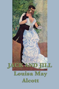 Title: Jack and Jill, Author: Louisa May Alcott