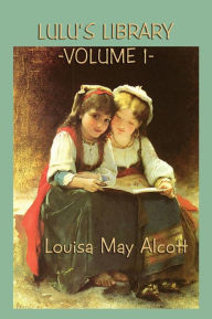 Title: Lulu's Library Vol. 1, Author: Louisa May Alcott