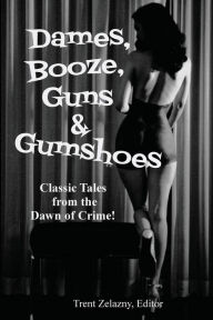 Title: Dames, Booze, Guns & Gumshoes, Author: David Goodis