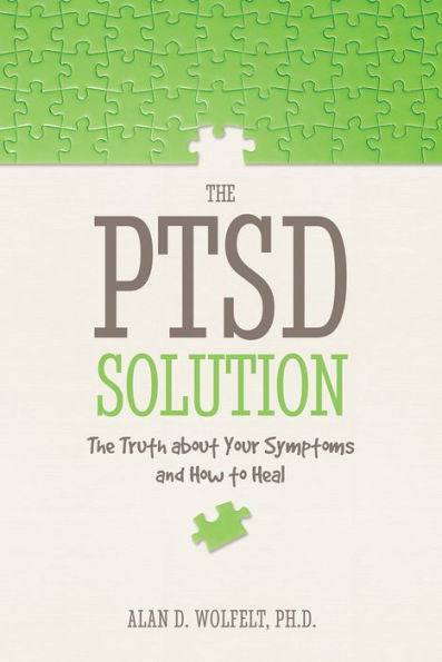 The PTSD Solution: The Truth About Your Symptoms and How to Heal