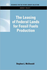 Title: The Leasing of Federal Lands for Fossil Fuels Production / Edition 1, Author: Stephen Macdonald