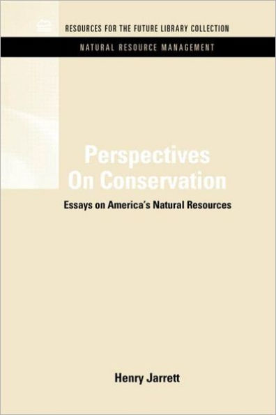 Perspectives On Conservation: Essays on America's Natural Resources / Edition 1