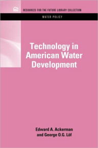 Title: Technology in American Water Development / Edition 1, Author: Edward A. Ackerman