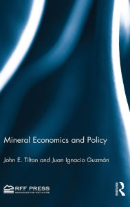 Title: Mineral Economics and Policy / Edition 1, Author: John E. Tilton