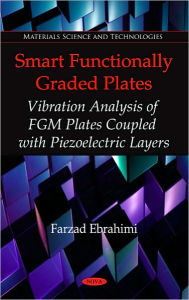 Title: Smart Functionally Graded Plates: Vibration Analysis of FGM Plates Coupled with Piezoelectric Layers, Author: Farzad Ebrahimi