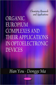 Title: Organic Europium Complexes and Their Applications in Optoelectronic Devices, Author: Han You