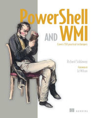 Title: PowerShell and WMI: Covers 150 Practical Techniques / Edition 1, Author: Richard Siddaway