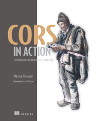 Title: CORS in Action: Creating and consuming cross-origin APIs, Author: Monsur Hossain