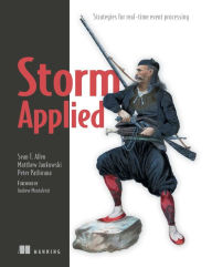 Title: Storm Applied: Strategies for real-time event processing, Author: Sean T. Allen