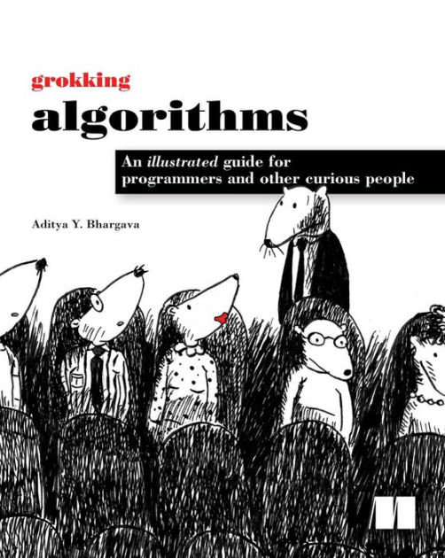 people　An　illustrated　guide　programmers　for　by　and　Noble®　other　curious　Aditya　Bhargava,　Paperback　Barnes　Grokking　Algorithms: