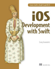 Title: iOS Development with Swift / Edition 1, Author: Craig Grummitt