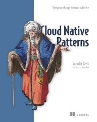 Title: Cloud Native Patterns: Designing change-tolerant software, Author: Cornelia Davis