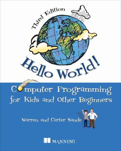 Hello World!: A complete Python-based computer programming tutorial with fun illustrations, examples, and hand-on exercises.