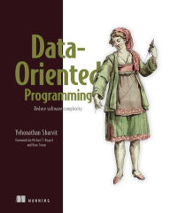 Title: Data-Oriented Programming: Reduce software complexity, Author: Yehonathan Sharvit