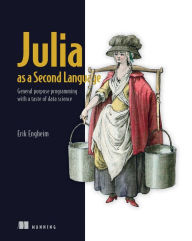 Title: Julia as a Second Language: General purpose programming with a taste of data science, Author: Erik Engheim