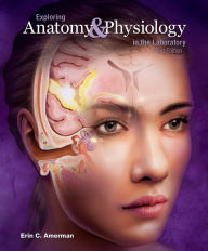 Title: Exploring Anatomy & Physiology in the Laboratory, 3e, Author: Exploring A&P