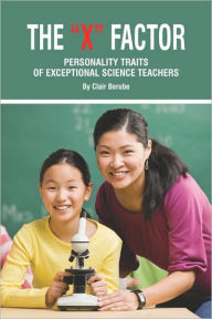 Title: The X Factor; Personality Traits of Exceptional Science Teachers (PB), Author: Clair T. Berube