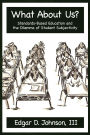What About Us? Standards-Based Education And The Dilemma Of Student Subjectivity
