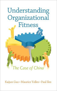 Title: Understanding Organizational Fitness: The Case of China (Hc), Author: Kaijun Guo