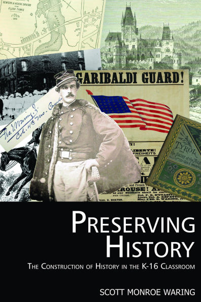 Preserving History: The Construction of History in the K-16 Classroom