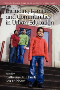 Title: Including Families and Communities in Urban Education, Author: Catherine M. Hands