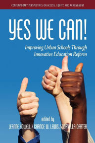 Title: Yes We Can! Improving Urban Schools Through Innovative Education Reform, Author: Leanne Howell