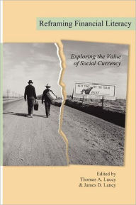 Title: Reframing Financial Literacy: Exploring the Value of Social Currency, Author: Thomas A. Lucey