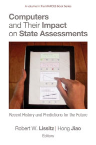 Title: Computers and Their Impact on State Assessments: Recent History and Predictions for the Future (Hc), Author: Robert W Lissitz