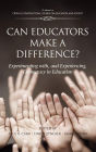Can Educators Make A Difference? Experimenting With And Experiencing, Democracy In Education