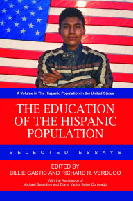 Title: The Education of the Hispanic Population: Selected Essays, Author: Billie Gastic