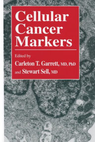 Title: Cellular Cancer Markers / Edition 1, Author: Carleton T. Garrett