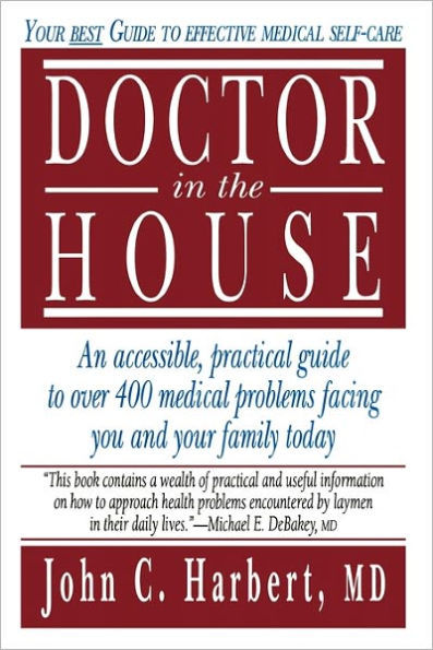 Doctor in the House: Your Best Guide to Effective Medical Self-Care / Edition 1