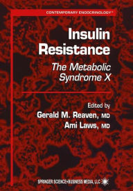 Title: Insulin Resistance: The Metabolic Syndrome X / Edition 1, Author: Gerald M. Reaven
