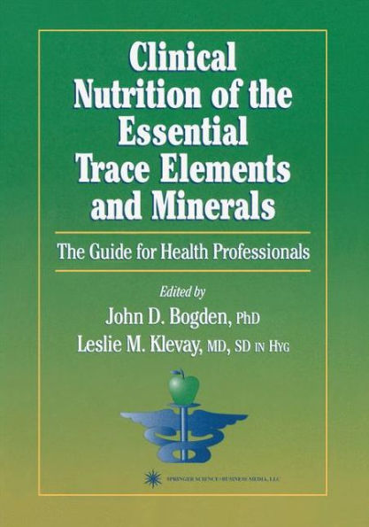 Clinical Nutrition of the Essential Trace Elements and Minerals: The Guide for Health Professionals / Edition 1