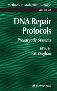 Title: DNA Repair Protocols: Prokaryotic Systems / Edition 1, Author: Pat Vaughan