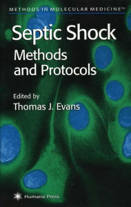 Title: Septic Shock Methods and Protocols / Edition 1, Author: Thomas J. Evans