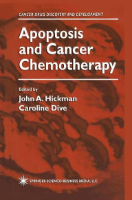 Title: Apoptosis and Cancer Chemotherapy / Edition 1, Author: John A. Hickman