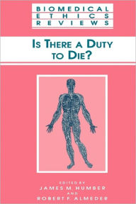 Title: Is There a Duty to die? / Edition 1, Author: James M. Humber