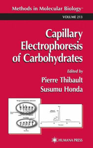 Title: Capillary Electrophoresis of Carbohydrates / Edition 1, Author: Pierre Thibault