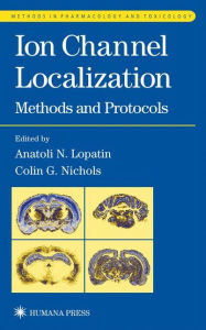 Title: Ion Channel Localization / Edition 1, Author: Anatoli Lopatin