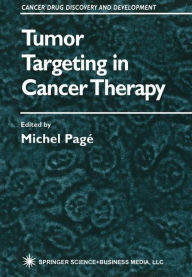Title: Tumor Targeting in Cancer Therapy / Edition 1, Author: Michel Pagé