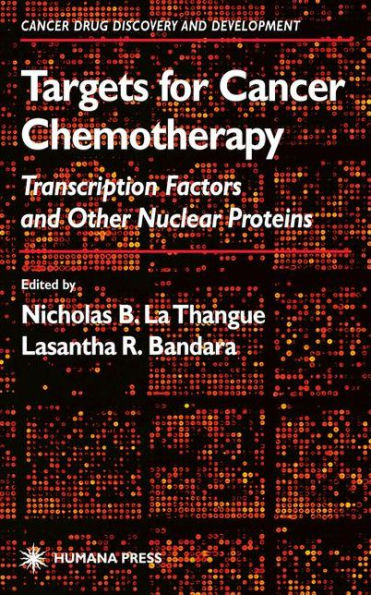 Targets for Cancer Chemotherapy: Transcription Factors and Other Nuclear Proteins / Edition 1